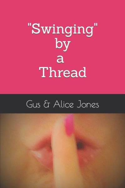Swinging by a Thread - Gus & Alice Jones - Böcker - Independently Published - 9798628359938 - 28 april 2021