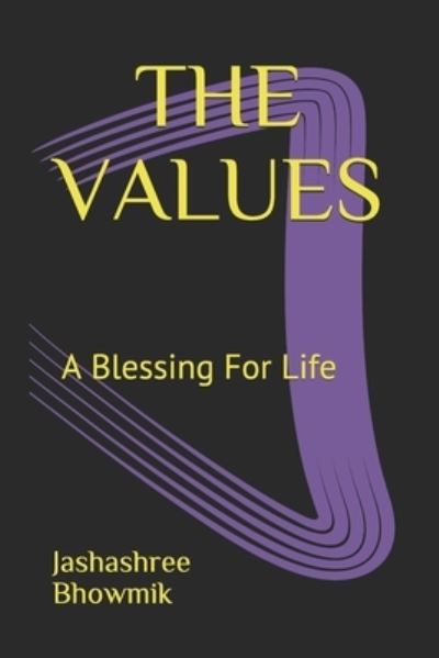 Cover for Jashashree Bhowmik · The Values: A Blessing For Life (Paperback Book) (2021)