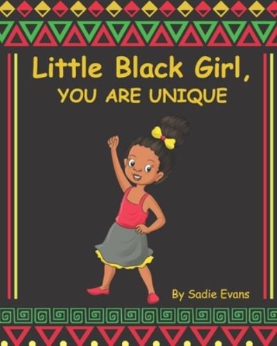 Little black girl, you are unique - Sadie Mae Evans - Kirjat - Independently Published - 9798654002938 - sunnuntai 12. heinäkuuta 2020