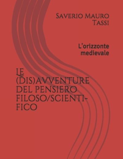 Le (dis)avventure del pensiero filoso / scienti-fico - Saverio Mauro Tassi - Böcker - Independently Published - 9798665004938 - 9 juli 2020