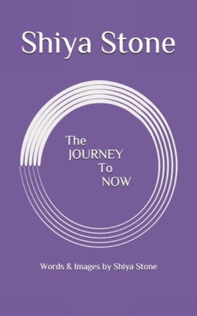 Cover for Shiya Stone · The JOURNEY to NOW (Paperback Book) (2020)