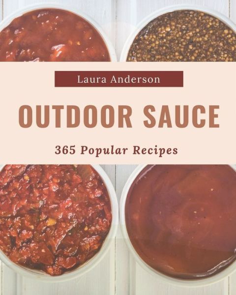 Cover for Laura Anderson · 365 Popular Outdoor Sauce Recipes (Paperback Book) (2020)