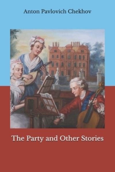 The Party and Other Stories - Anton Pavlovich Chekhov - Bücher - Independently Published - 9798684591938 - 15. September 2020