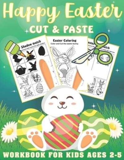 Cover for Kreative Art Press · Happy Easter Cut and Paste Workbook For Kids Ages 2-5: A Fun Easter Gift and Scissor Skills Activity Book for Kids, Toddlers and Preschoolers with Cutting and coloring  (Scissor Skills Preschool Workbooks) - Scissor Skills Preschool Workbooks (Paperback Book) (2021)