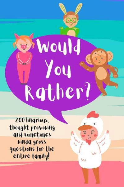 Cover for Grajo Rodin Grajo · Would You Rather?: 200 Hilarious, Thought Provoking, and Sometimes Kinda Gross Questions for the Entire Family! (Pocketbok) (2021)