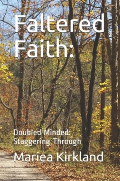 Cover for Mariea Kirkland · Faltered Faith: Doubled Minded: Staggering Through (Paperback Book) (2021)