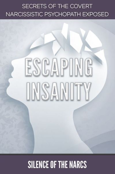 Cover for Silence Of the Narcs · Escaping Insanity: Secrets of the Covert Narcissistic Psychopath Exposed (Paperback Book) (2022)