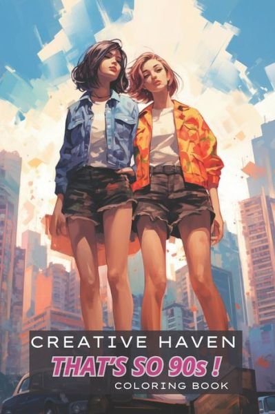 Creative Haven That's so 90s ! Coloring Book: Fashion - Generic - Libros - Independently Published - 9798876172938 - 15 de enero de 2024