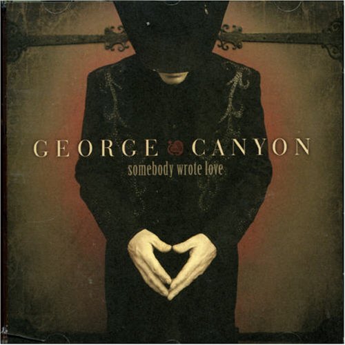 Cover for George Canyon · Somebody Wrote Love (CD) (2006)