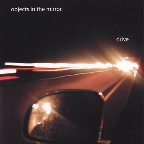 Drive - Objects in the Mirror - Musik - CD Baby - 0837101184939 - 23 maj 2006