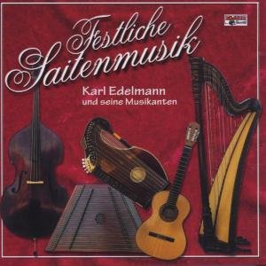 Festliche Saitenmusik - Karl Und Seine Musikanten Edelmann - Muziek - BOGNER - 4012897097939 - 18 oktober 2000