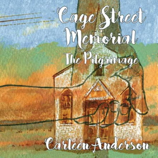 Cover for Carleen Anderson · Cage Street Memorial - the Pilgrimage (CD) (2016)