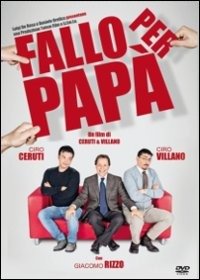 Cover for Ciro Ceruti,giacomo Rizzo,ciro Villano · Fallo Per Papa' (DVD) (2013)