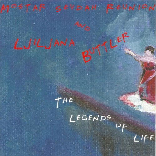 Cover for Ljiljana Buttler &amp; Mostar Sevdah Reunion · Ljiljana Buttler &amp; Mostar Sevdah Reunion - The Legends Of Life (CD) (2006)