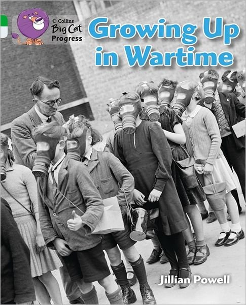 Cover for Jillian Powell · Growing up in Wartime: Band 05 Green / Band 17 Diamond - Collins Big Cat Progress (Paperback Book) (2012)