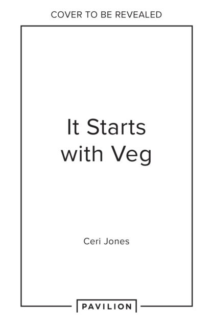 Cover for Ceri Jones · It Starts with Veg: 100 Seasonal Suppers and Sides (Hardcover Book) (2024)