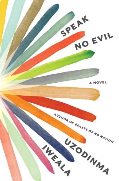 Cover for Uzodinma Iweala · Speak No Evil: A Novel (Taschenbuch) (2019)
