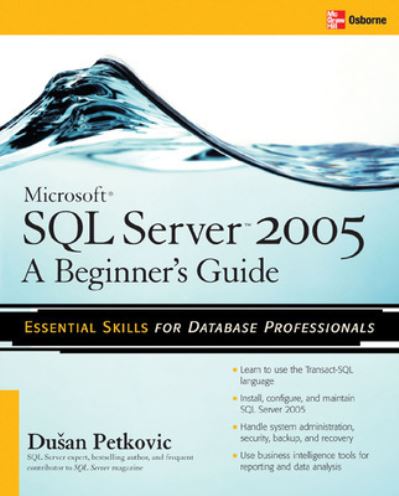 Cover for Dusan Petkovic · Microsoft SQL Server 2005: A Beginner''s Guide (Paperback Book) [Ed edition] (2006)