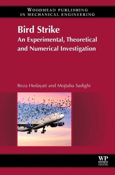 Cover for Hedayati, Reza (Researcher, Department of Mechanical Engineering, Amirkabir University of Technology, Tehran, Iran) · Bird Strike: An Experimental, Theoretical and Numerical Investigation (Hardcover Book) (2015)