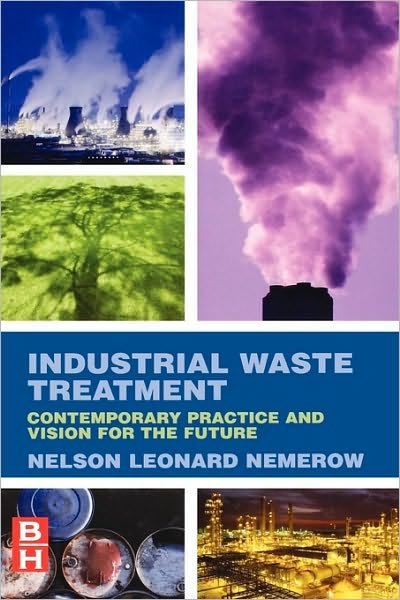Cover for Nemerow, Nelson Leonard (Consulting Environmental Engineer &lt;i&gt;Encinitas, CA&lt; / i&gt;) · Industrial Waste Treatment: Contemporary Practice and Vision for the Future (Hardcover Book) (2006)