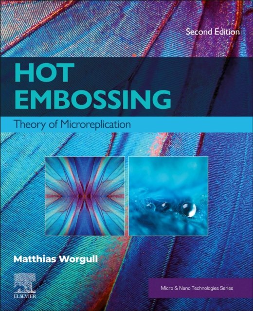 Cover for Worgull, Matthias (Lecturer, Institute of Microstructure Technology, Karlsruhe Institute of Technology, Karlsruhe Institute of Technology, Germany) · Hot Embossing: Theory of Microreplication - Micro &amp; Nano Technologies (Paperback Bog) (2024)