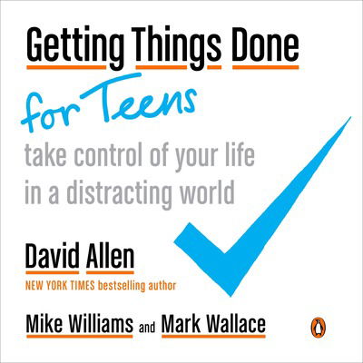 Getting Things Done For Teens: Take Control of Your Life in a Distracting World - Mike Williams - Books - Penguin Putnam Inc - 9780143131939 - July 10, 2018