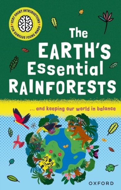 Very Short Introductions for Curious Young Minds: The Earth's Essential Rainforests - Isabel Thomas - Bøger - Oxford University Press - 9780192782939 - 5. oktober 2023