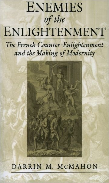 Cover for McMahon, Darrin M. (Term Member, Term Member, Council on Foreign Relations) · Enemies of the Enlightenment: The French Counter-Enlightenment and the Making of Modernity (Paperback Book) (2002)