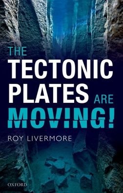 Cover for Livermore, Roy (Associate Lecturer, Associate Lecturer, The Open University) · The Tectonic Plates are Moving! (Paperback Book) (2019)