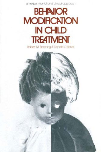 Cover for Robert M. Browning · Behavior Modification in Child Treatment: An Experimental and Clinical Approach (Paperback Book) (2009)