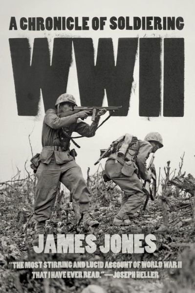 WWII: A Chronicle of Soldiering - James Jones - Books - The University of Chicago Press - 9780226180939 - October 28, 2014