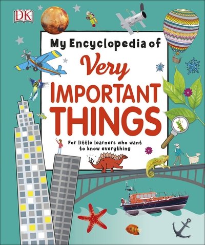 My Encyclopedia of Very Important Things: For Little Learners Who Want to Know Everything - My Very Important Encyclopedias - Dk - Livros - Dorling Kindersley Ltd - 9780241224939 - 1 de setembro de 2016