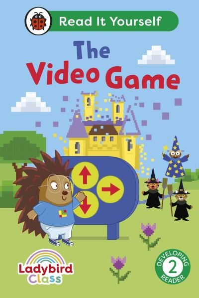 Cover for Ladybird · Ladybird Class The Video Game: Read It Yourself - Level 2 Developing Reader - Read It Yourself (Inbunden Bok) (2024)