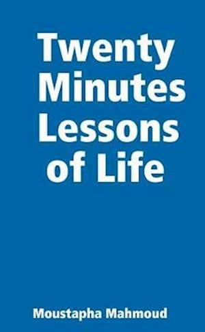 Cover for Moustapha Mahmoud · Twenty Minutes Lessons of Life (Buch) (2017)