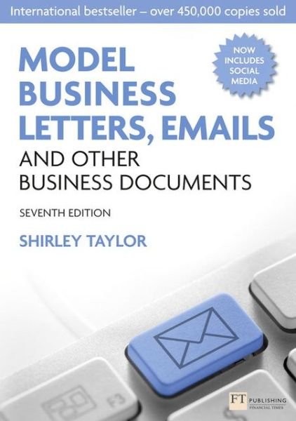 Model Business Letters, Emails and Other Business Documents - Shirley Taylor - Books - Pearson Education Limited - 9780273751939 - May 10, 2012