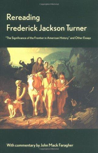 Cover for Frederick Turner · Rereading Frederick Jackson Turner: &quot;The Significance of the Frontier in American History&quot; and Other Essays (Taschenbuch) [New edition] (1999)