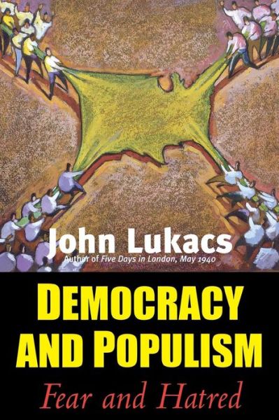 Cover for John Lukacs · Democracy and Populism: Fear and Hatred (Paperback Book) (2006)