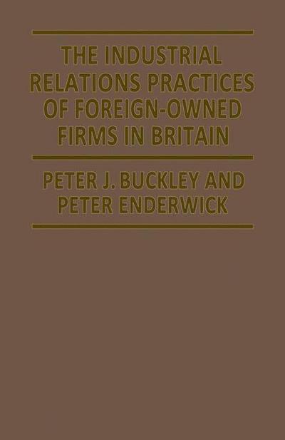 Cover for Peter J. Buckley · The Industrial Relations Practices of Foreign-owned Firms in Britain (Paperback Book) [1985 edition] (1985)