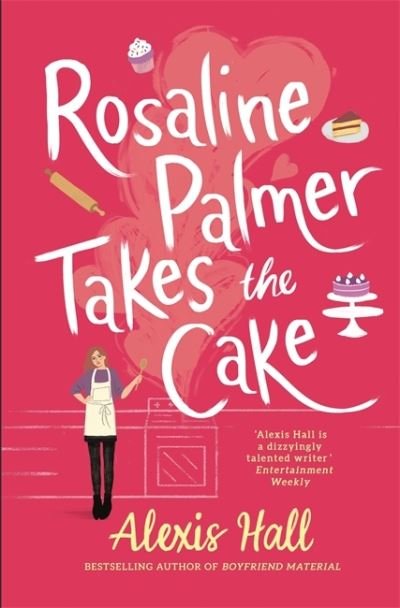 Cover for Alexis Hall · Rosaline Palmer Takes the Cake: by the author of Boyfriend Material - Winner Bakes All (Paperback Book) (2021)