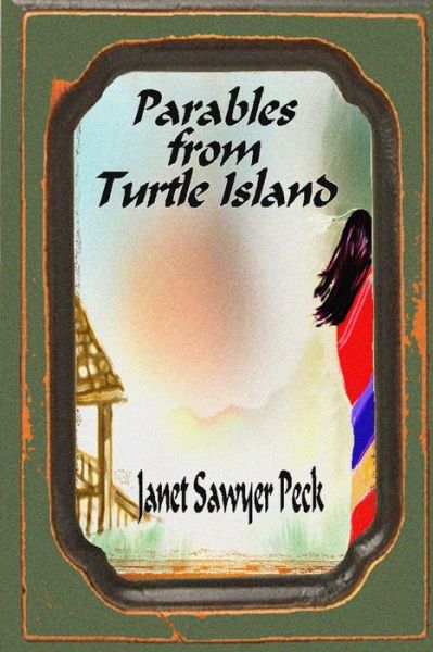 Cover for Janet Sawyer Peck · Parables from Turtle Island (Book) (2019)