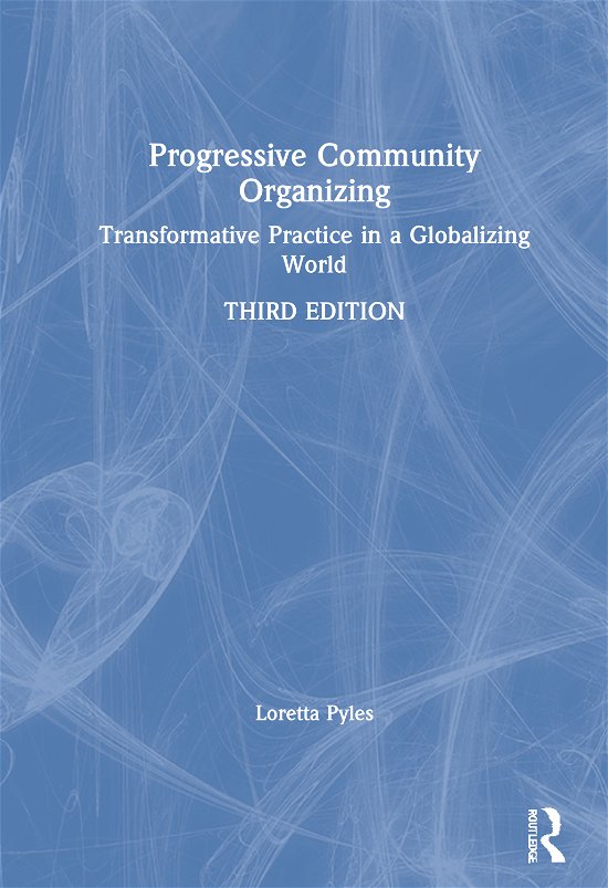 Cover for Pyles, Loretta (School of Social Welfare, State University of New York at Albany, USA) · Progressive Community Organizing: Transformative Practice in a Globalizing World (Hardcover bog) (2020)