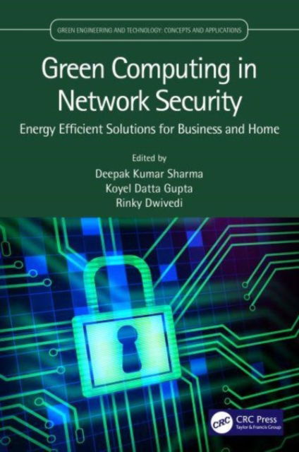 Green Computing in Network Security: Energy Efficient Solutions for Business and Home - Green Engineering and Technology -  - Books - Taylor & Francis Ltd - 9780367562939 - October 7, 2024