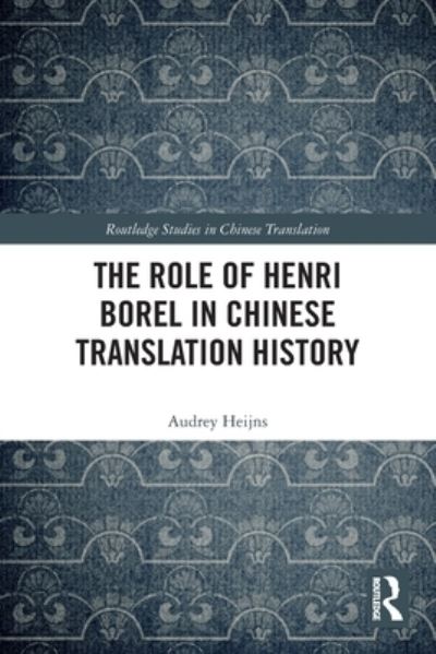 Cover for Audrey Heijns · The Role of Henri Borel in Chinese Translation History - Routledge Studies in Chinese Translation (Paperback Book) (2022)