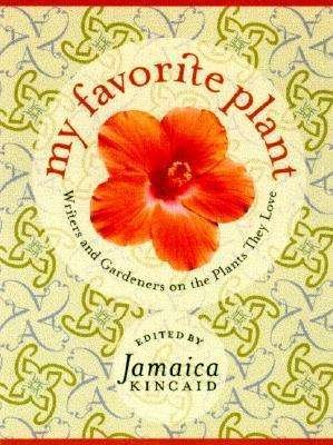Cover for Jamaica Kincaid · My Favorite Plant: Writers and Gardeners on the Plants They Love (Hardcover Book) (1998)