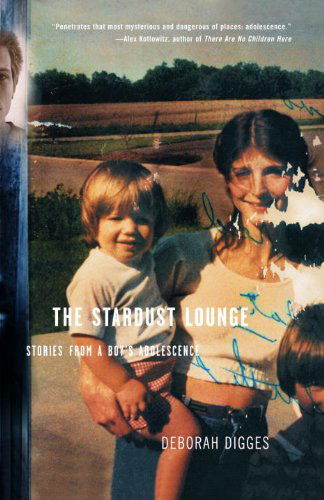 Cover for Deborah Digges · The Stardust Lounge: Stories from a Boy's Adolescence (Paperback Book) [Reprint edition] (2002)