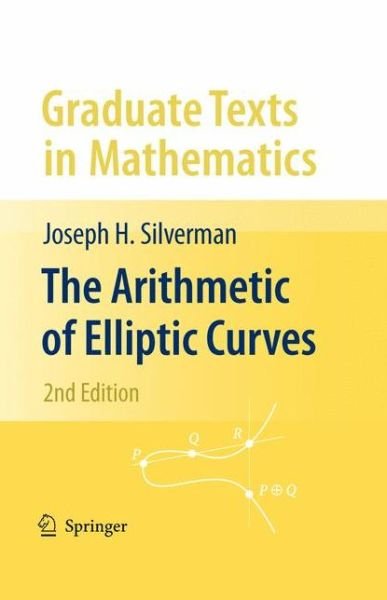 Cover for Joseph H. Silverman · The Arithmetic of Elliptic Curves - Graduate Texts in Mathematics (Hardcover Book) [2nd ed. 2009 edition] (2009)