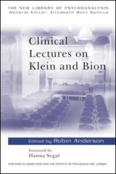 Clinical Lectures on Klein and Bion - The New Library of Psychoanalysis - Hanna Segal - Books - Taylor & Francis Ltd - 9780415069939 - November 7, 1991