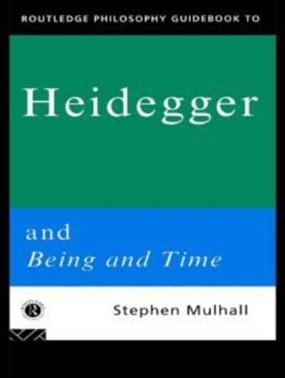 Cover for Stephen Mulhall · Routledge Philosophy GuideBook to Heidegger and Being and Time - Routledge Philosophy GuideBooks (Pocketbok) (1996)