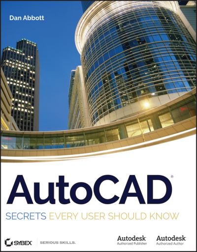 AutoCAD: Secrets Every User Should Know - Dan Abbott - Books - John Wiley & Sons Inc - 9780470109939 - January 26, 2007