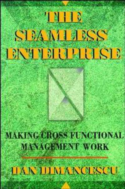 Cover for Dan Dimancescu · The Seamless Enterprise: Making Cross-Functional Management Work (Paperback Book) [New edition] (1995)